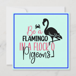 Be A Flamingo In A Flock of Pigeons Thank You Card