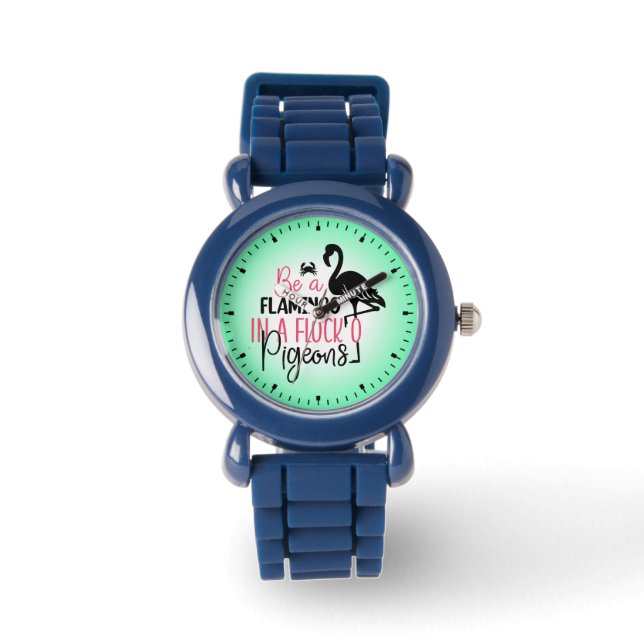 Be A Flamingo In A Flock of Pigeons Watch (Front)