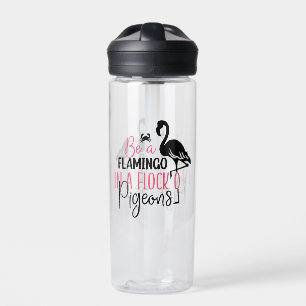 Be A Flamingo In A Flock of Pigeons Water Bottle