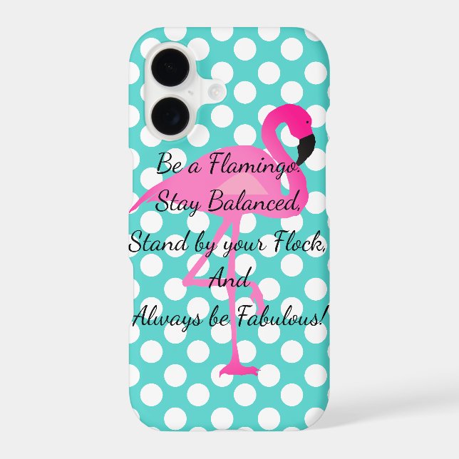 Be a Flamingo Phone Case (Back)