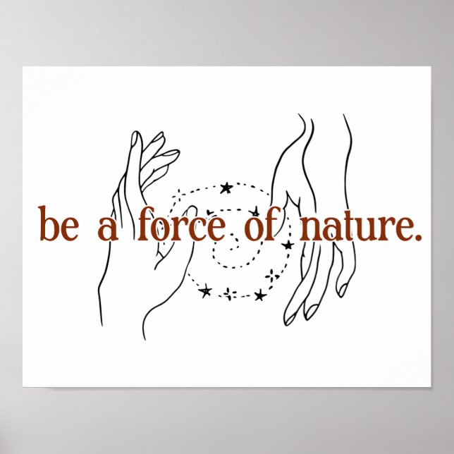 Be a Force of Nature print (Front)