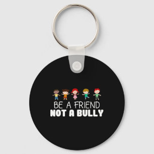 Be A Friend Not A Bully Anti-bullying Awareness Co Key Ring