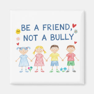 Be a Friend Not a Bully   Anti-Bullying Awareness Magnet