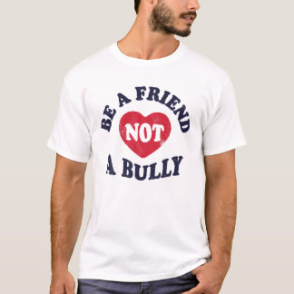 Be A Friend Not A Bully Anti Bullying Kindness Ret T-Shirt