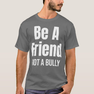 Be A Friend Not A Bully Prevention Spread family T-Shirt