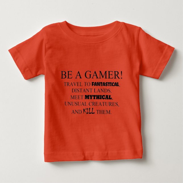 Be A Gamer! Baby T-Shirt (Front)