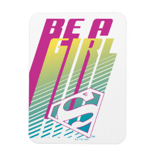 "Be A Girl" Supergirl Graphic Magnet