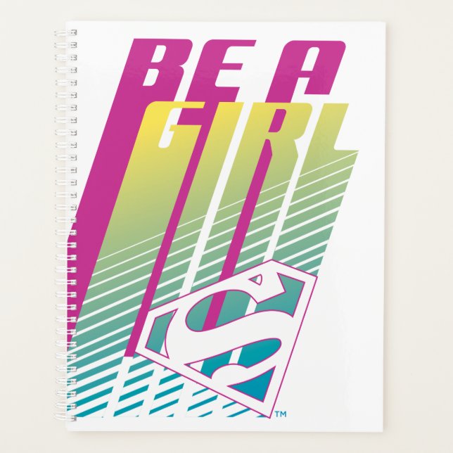 "Be A Girl" Supergirl Graphic Planner (Front)