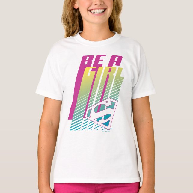 "Be A Girl" Supergirl Graphic T-Shirt (Front)