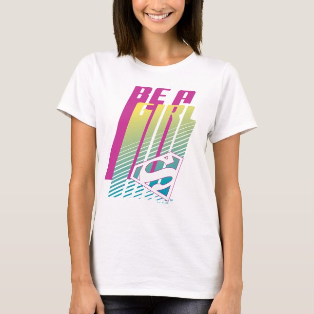 "Be A Girl" Supergirl Graphic T-Shirt (Front)