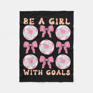 Be A Girl With Goals Coquette Soccer Gift For Wome Fleece Blanket