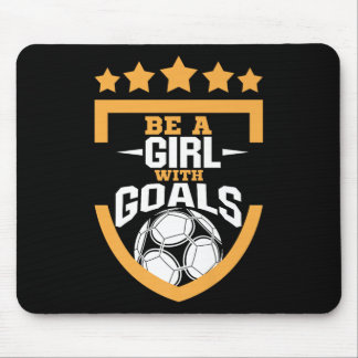 Be A Girl With Goals - Soccer_football Player Wome Mouse Pad
