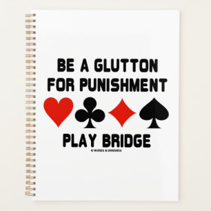 Be A Glutton For Punishment Play Bridge Card Suits Planner