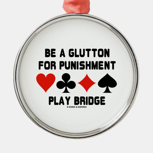 Be A Glutton For Punishment Play Bridge Metal Tree Decoration (Front)