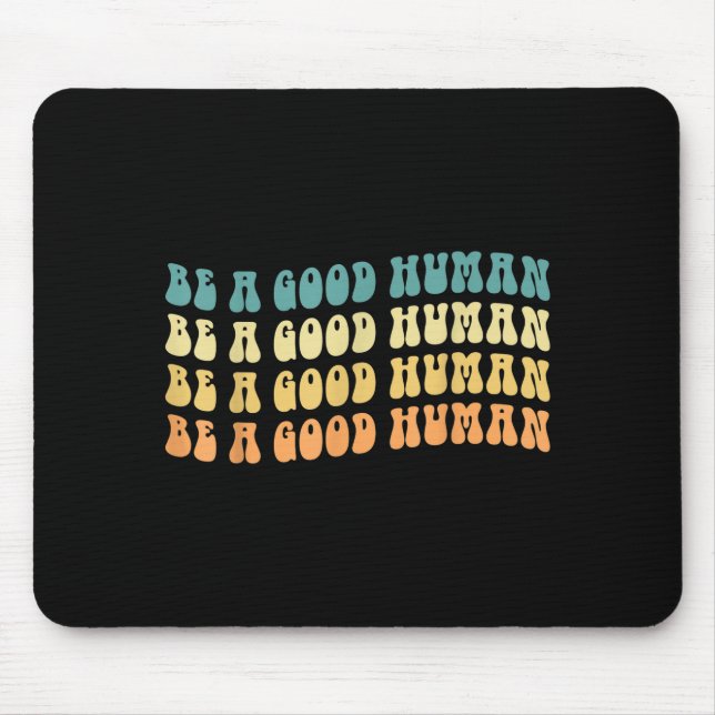 Be A Good Human Growth Mindset Motivational Saying Mouse Pad (Front)