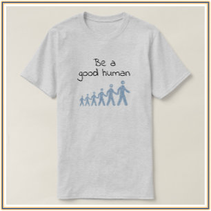Be A Good Human T-Shirt