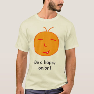 Be a happy onion! T-Shirt
