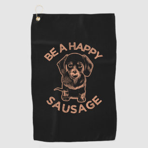 Be A Happy Sausage Dog Golf Towel