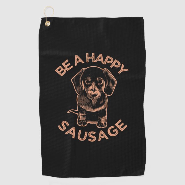 Be A Happy Sausage Dog Golf Towel (Front)