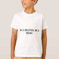Be a Helper Be a Hero Positive Kids T-Shirt