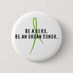 Be a hero. Be an organ donor. 6 Cm Round Badge