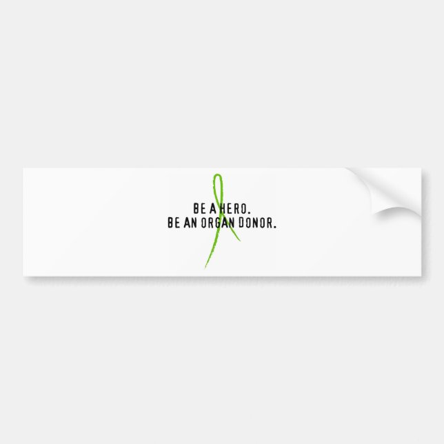 Be a hero. Be an organ donor. Bumper Sticker (Front)