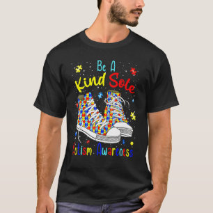 Be A Kind Sole Autism Awareness Inspiring Quote Pu T-Shirt