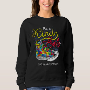 Be A Kind Sole Autism Awareness Puzzle Shoes Be Ki Sweatshirt