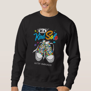 Be A Kind Sole Autism Awareness Puzzle Shoes Be Ki Sweatshirt