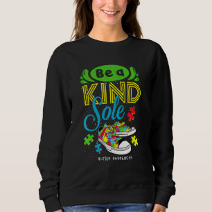 Be A Kind Sole Autism Awareness Puzzle Shoes Be Ki Sweatshirt