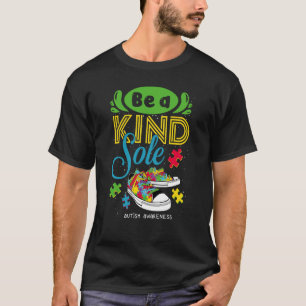 Be A Kind Sole Autism Awareness Puzzle Shoes Be Ki T-Shirt