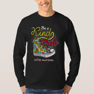 Be A Kind Sole Autism Awareness Puzzle Shoes Be Ki T-Shirt