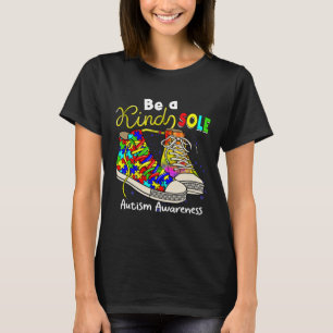 Be A Kind Sole Autism Awareness Puzzle Shoes Be Ki T-Shirt