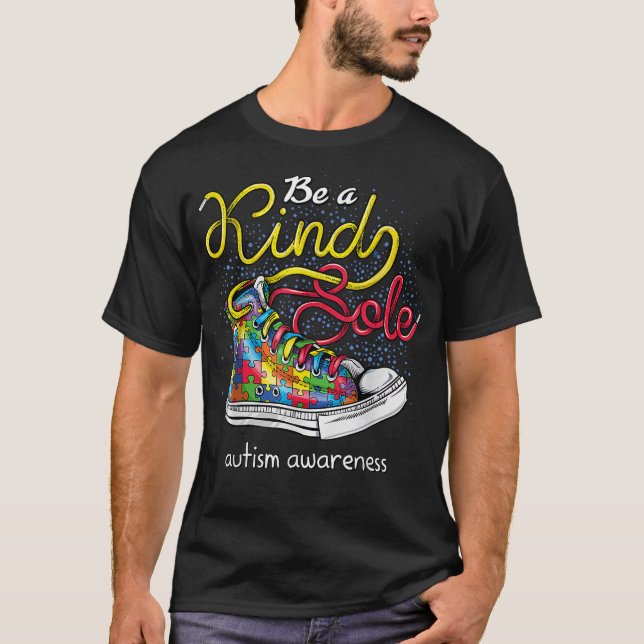 Be A Kind Sole Autism Awareness Puzzle Shoes Be Ki T-Shirt (Front)