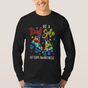 Be A Kind Sole Autism Awareness Puzzle Shoes Be Ki T-Shirt