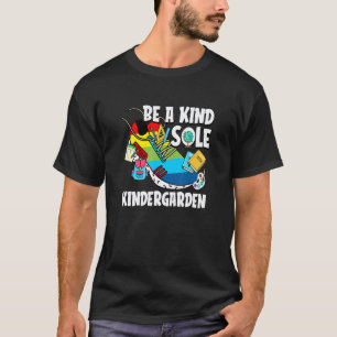Be A Kind Sole Back To School Kindergarten Student T-Shirt