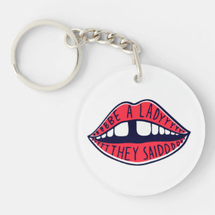 Be A Lady They Said Key Ring