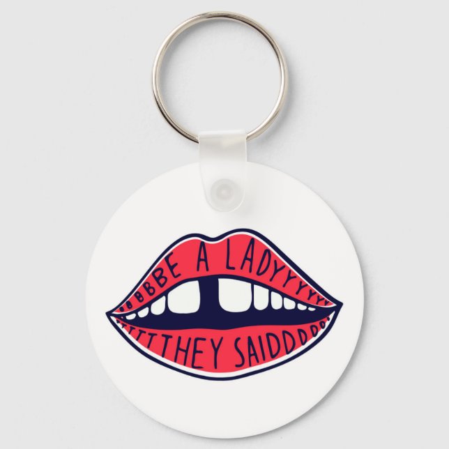 Be A Lady They Said Key Ring (Front)