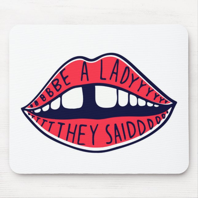 Be A Lady They Said Lips Mouse Pad (Front)