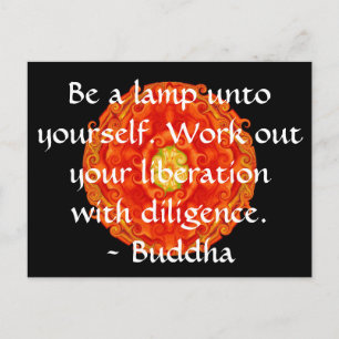 Be a lamp unto yourself. Work out your liberation Postcard