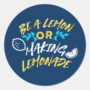 Be a Lemon or Making Lemonade Classic Round Sticke Sticker