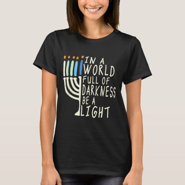 Be A Light Happy Hanukkah Menorah Jewish Gift  T-Shirt (Front)