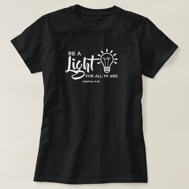 Be A Light Matthew 5:16 T-Shirt (Design Front)
