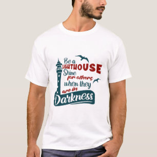 Be a Lighthouse Shine for Others Inspirational T-Shirt