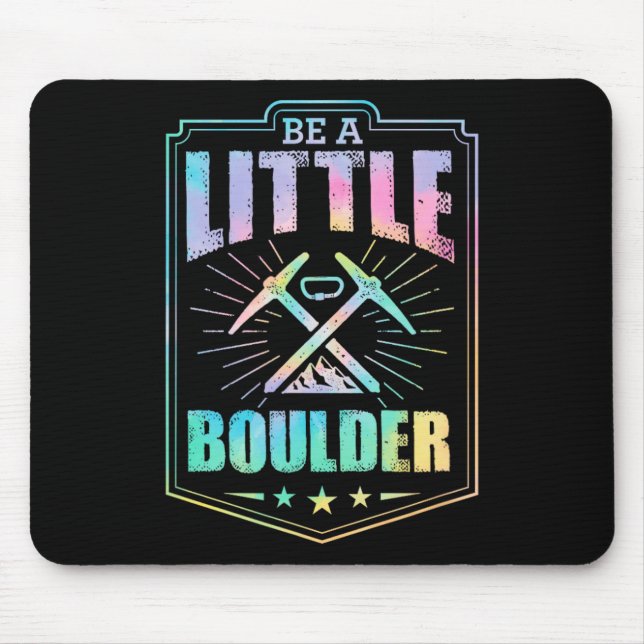 Be A Little Boulder Aesthetic Rock Climbing Pun  Mouse Pad (Front)