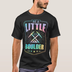 Be A Little Boulder Aesthetic Rock Climbing Pun T-Shirt