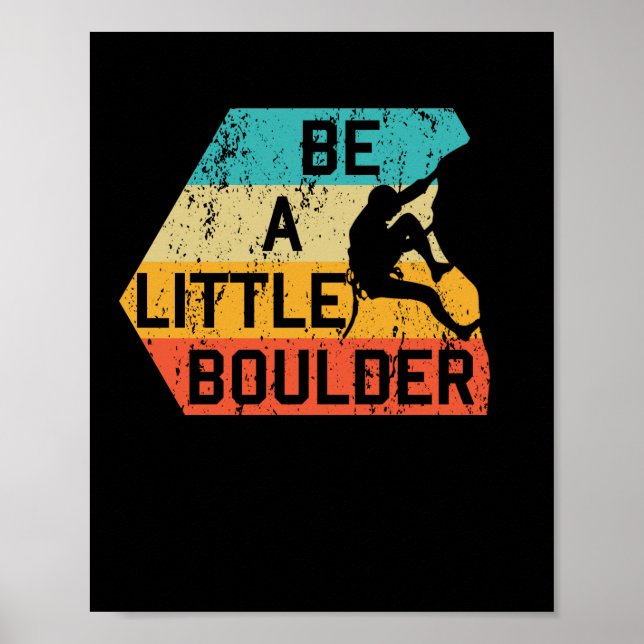 Be A Little Boulder Retro Rock Climbing Mountain S Poster (Front)