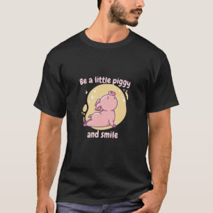 Be A Little Piggy And Smile Retro Cute Pig Present T-Shirt