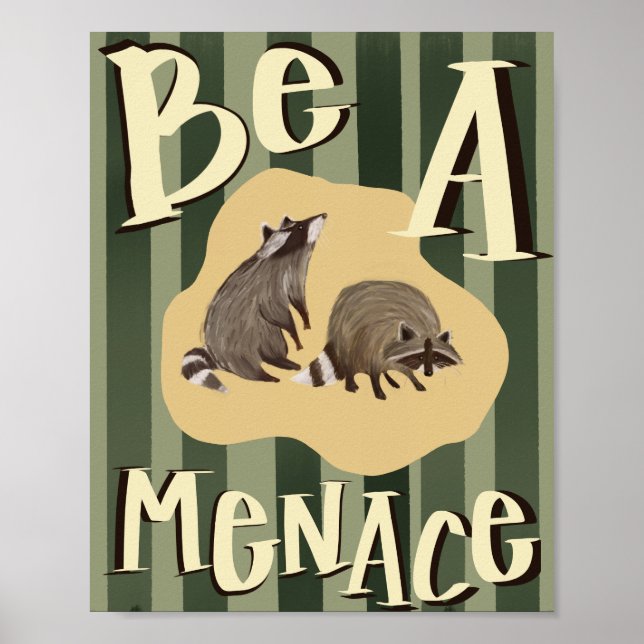 "Be a Menace" Raccoon Inspirational Poster (Front)