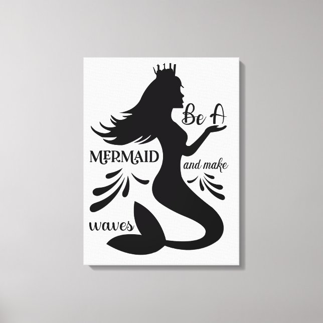 Be a Mermaid and Make Waves Canvas Print (Front)